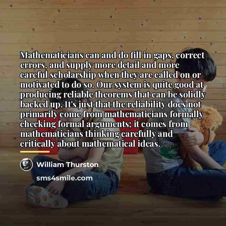 “Mathematicians can and do fill in gaps, correct errors, and…” quote by William Thurston