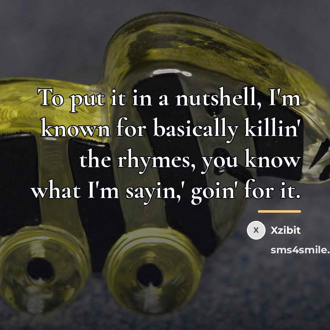“To put it in a nutshell, I'm known for basically…” quote by Xzibit