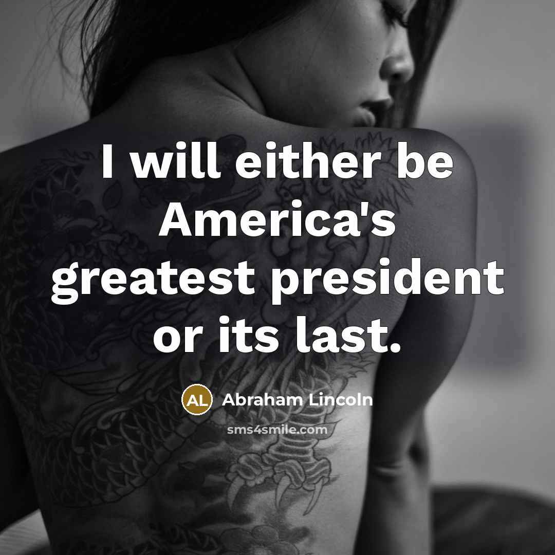 “I will either be America's greatest president or its last.…” quote by Abraham Lincoln
