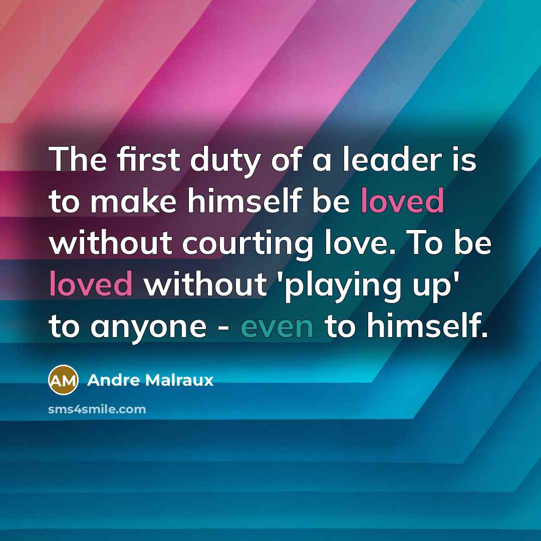“The first duty of a leader is to make himself…” quote by Andre Malraux