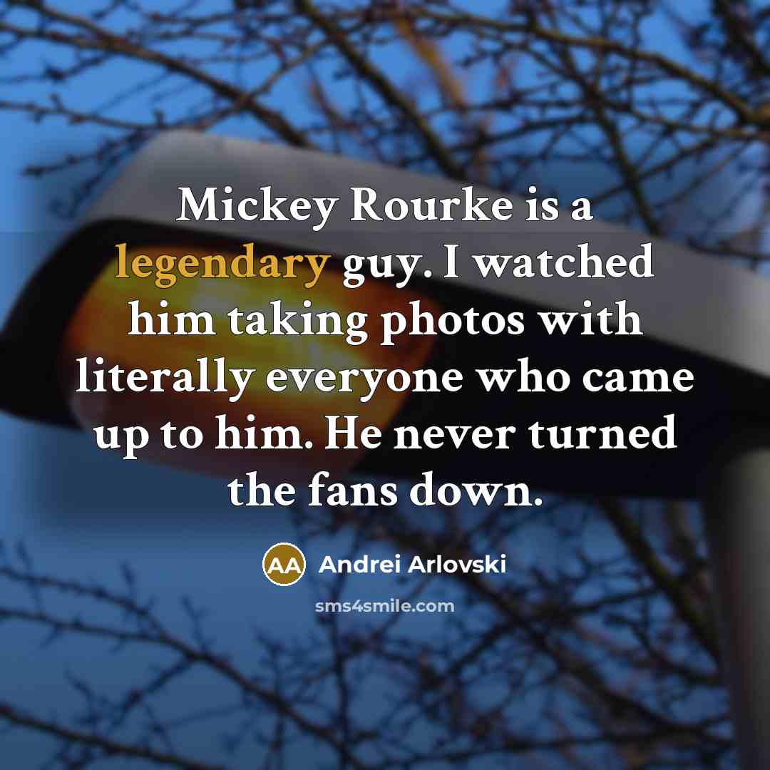 “Mickey Rourke is a legendary guy. I watched him taking…” quote by Andrei Arlovski
