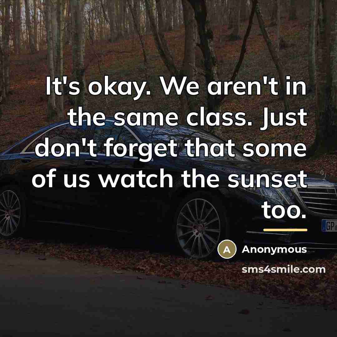 “It's okay. We aren't in the same class. Just don't…” quote by Anonymous