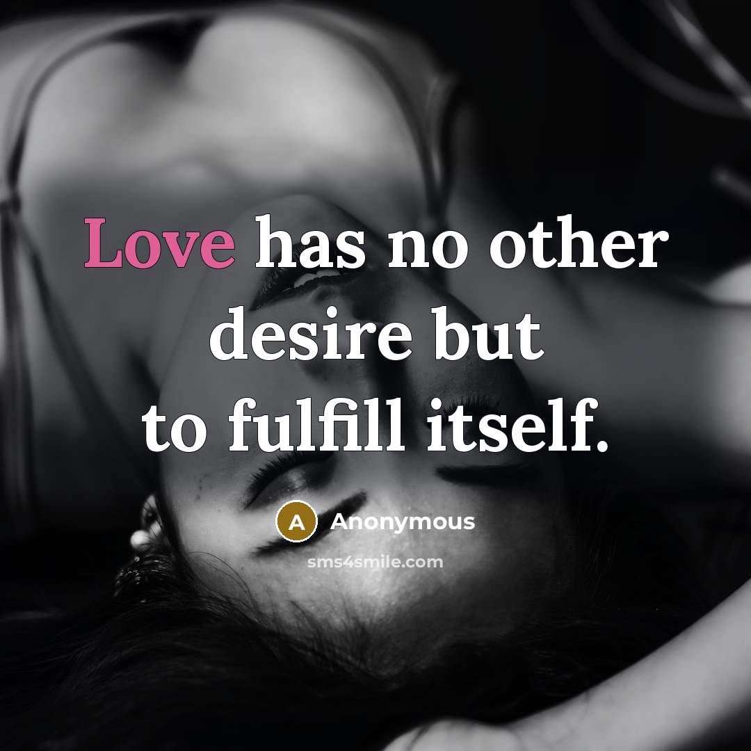 “Love has no other desire but to fulfill itself.…” quote by Anonymous