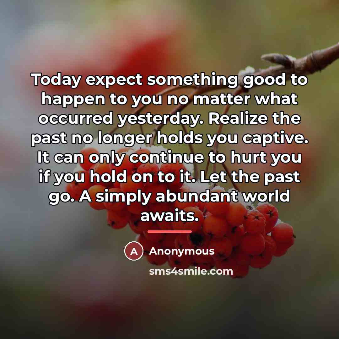 “Today expect something good to happen to you no matter…” quote by Anonymous
