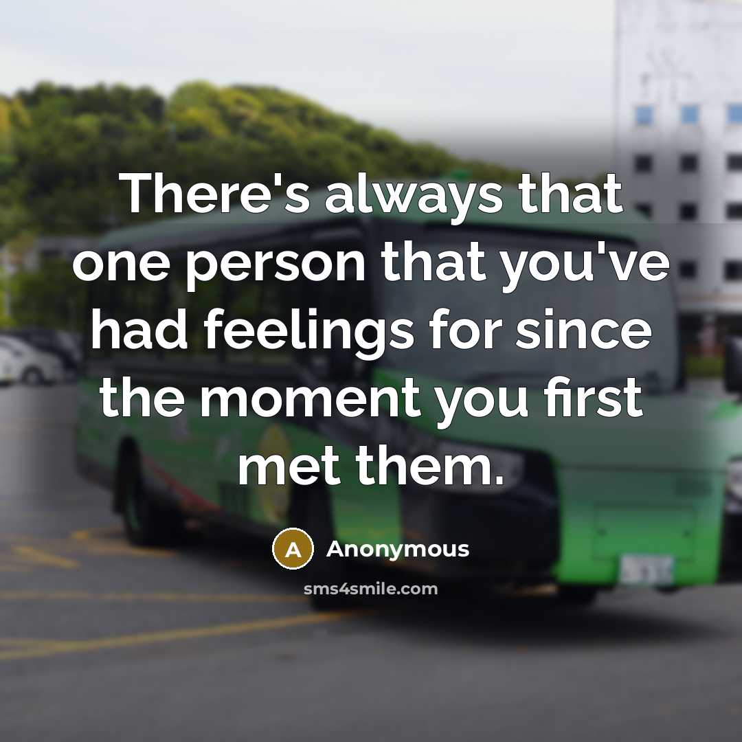 “There's always that one person that you've had feelings for…” quote by Anonymous