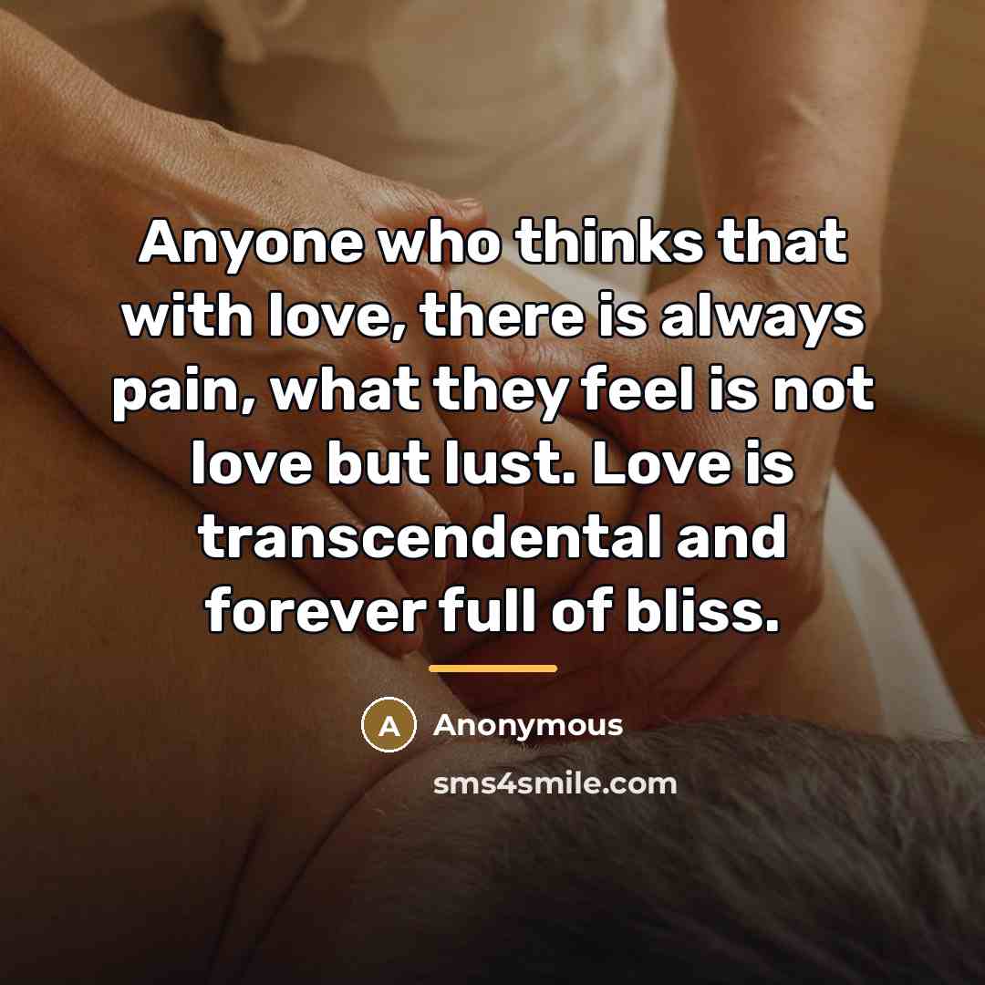 “Anyone who thinks that with love, there is always pain,…” quote by Anonymous