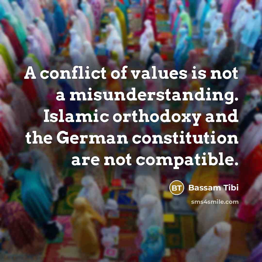 “A conflict of values is not a misunderstanding. Islamic orthodoxy…” quote by Bassam Tibi