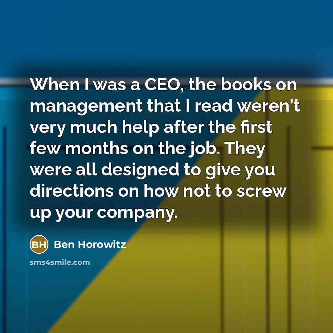 “When I was a CEO, the books on management that…” quote by Ben Horowitz