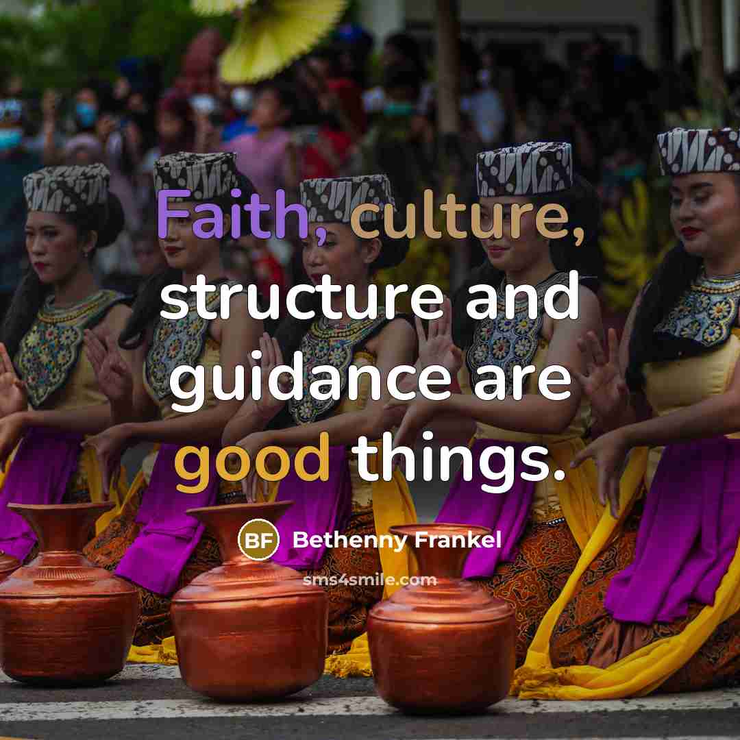 “Faith, culture, structure and guidance are good things.…” quote by Bethenny Frankel
