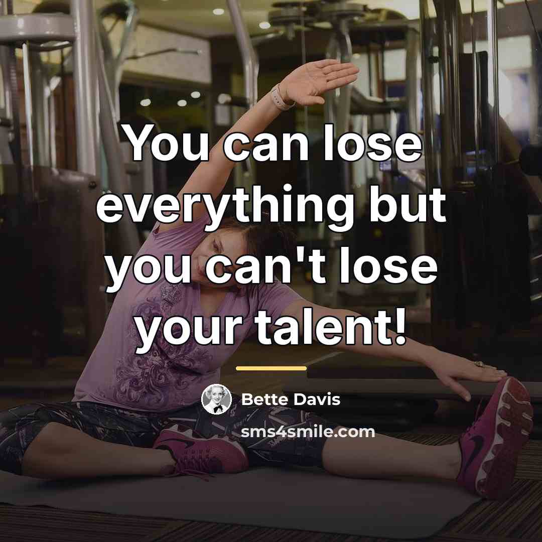 “You can lose everything but you can't lose your talent!…” quote by Bette Davis