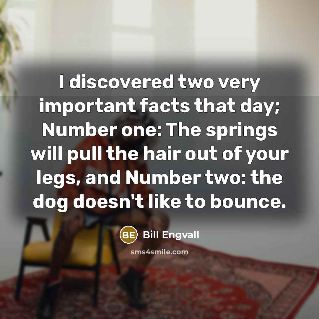 “I discovered two very important facts that day; Number one:…” quote by Bill Engvall
