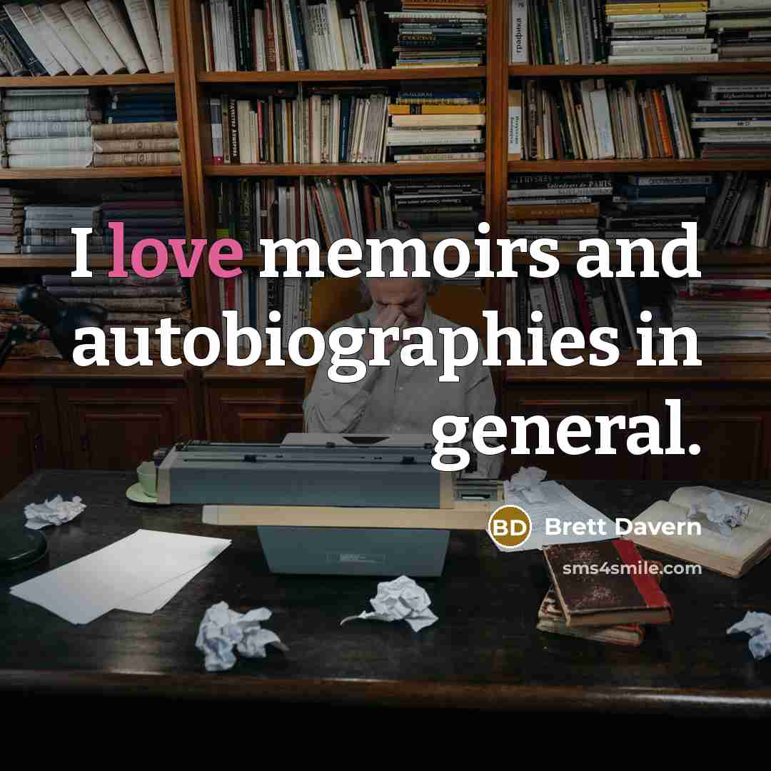 “I love memoirs and autobiographies in general.…” quote by Brett Davern