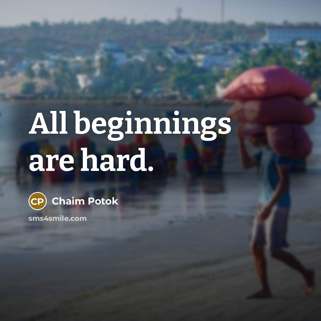 “All beginnings are hard.…” quote by Chaim Potok