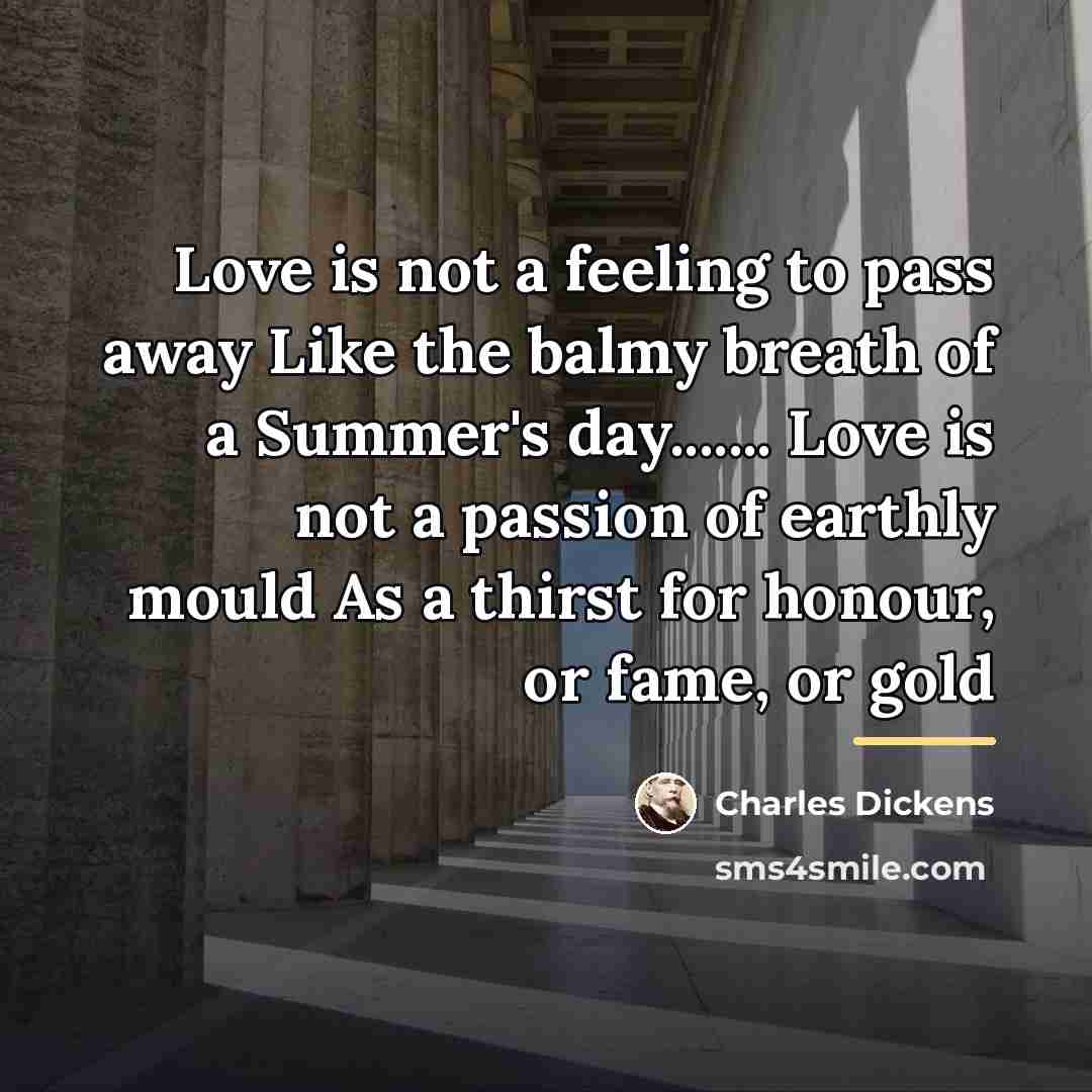 “Love is not a feeling to pass away Like the…” quote by Charles Dickens