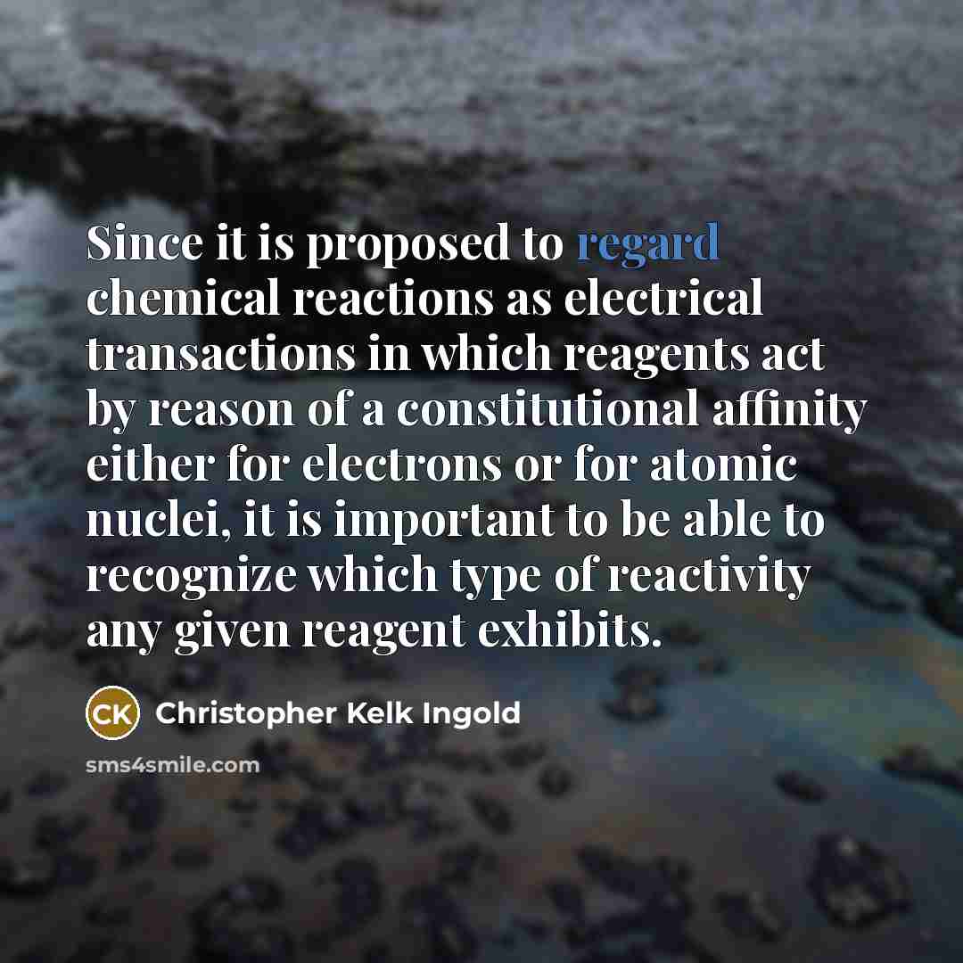 “Since it is proposed to regard chemical reactions as electrical…” quote by Christopher Kelk Ingold