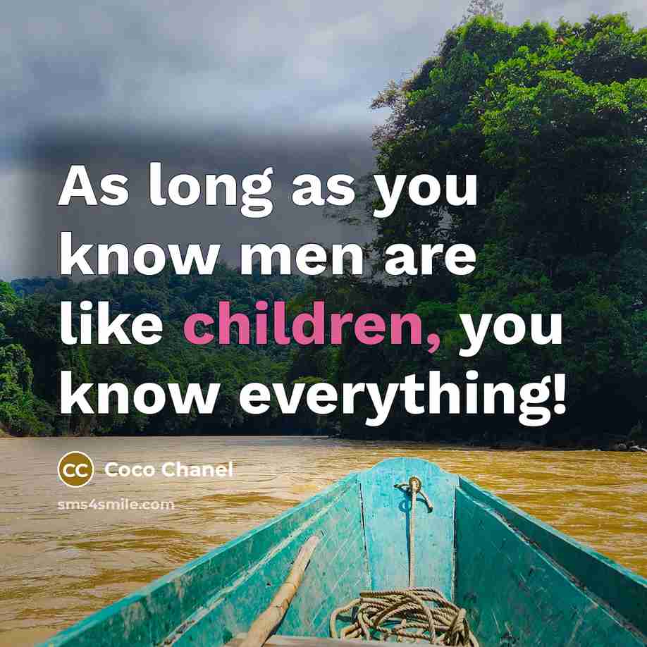 “As long as you know men are like children, you…” quote by Coco Chanel