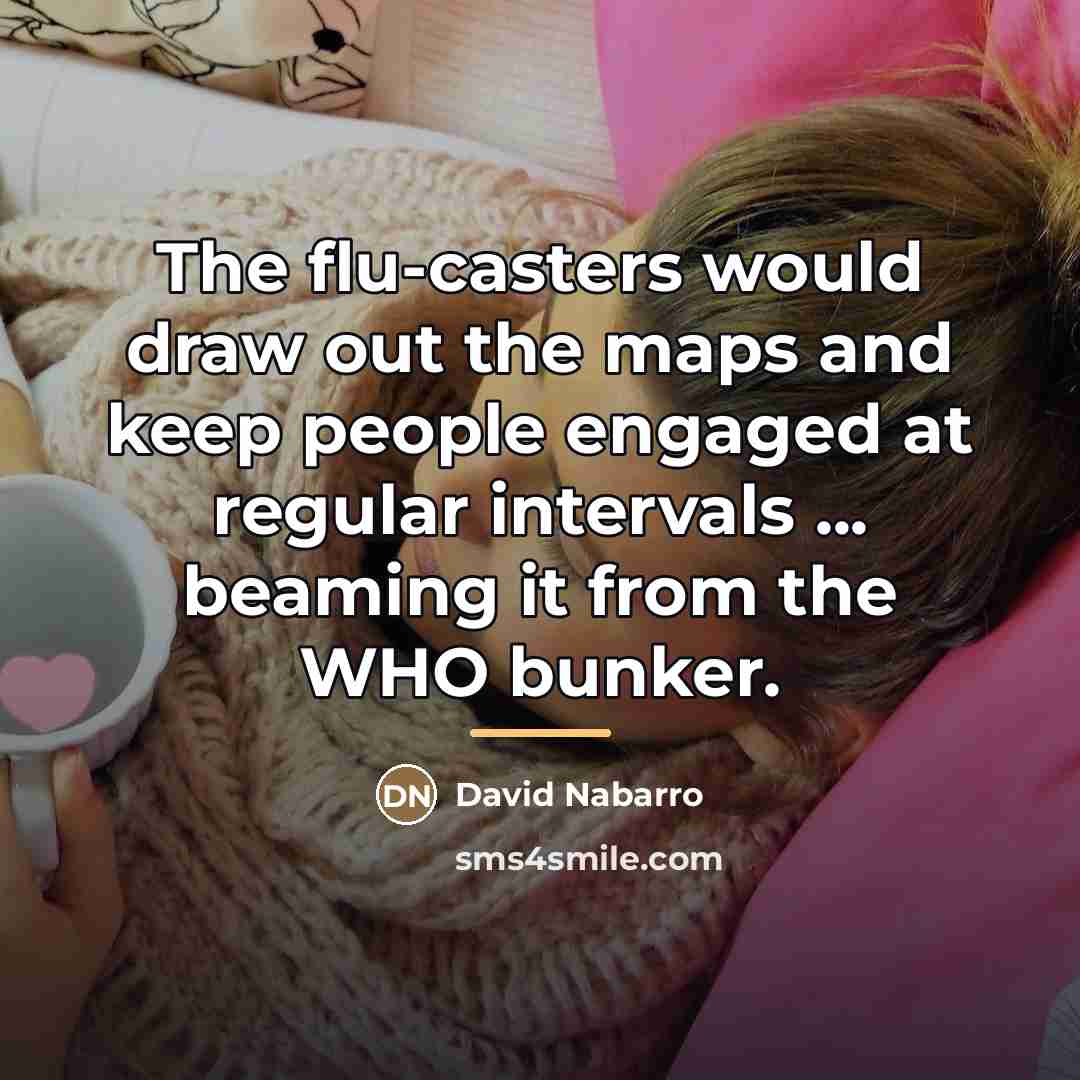 “The flu-casters would draw out the maps and keep people…” quote by David Nabarro