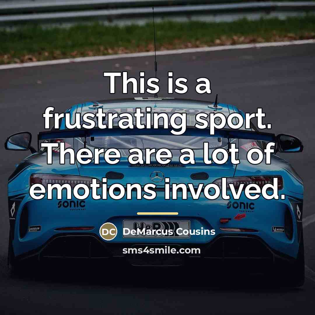 “This is a frustrating sport. There are a lot of…” quote by DeMarcus Cousins