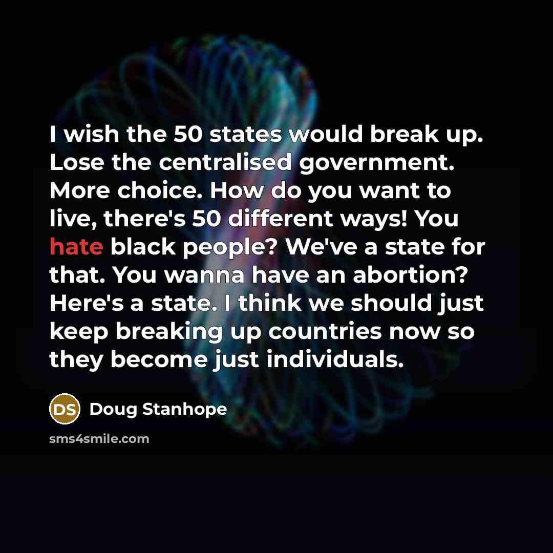 “I wish the 50 states would break up. Lose the…” quote by Doug Stanhope