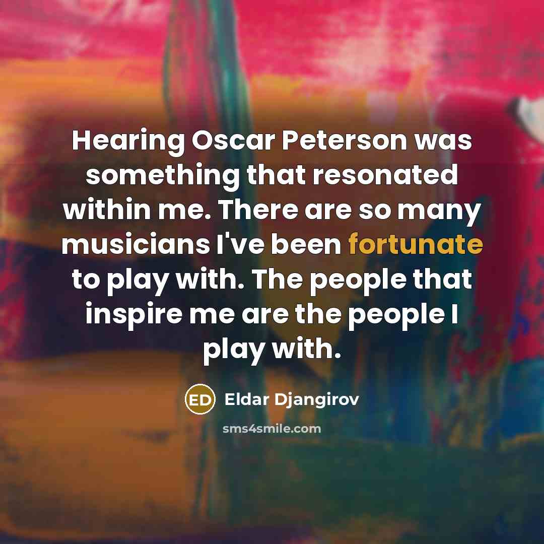 “Hearing Oscar Peterson was something that resonated within me. There…” quote by Eldar Djangirov