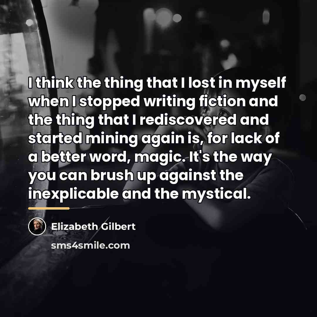 “I think the thing that I lost in myself when…” quote by Elizabeth Gilbert