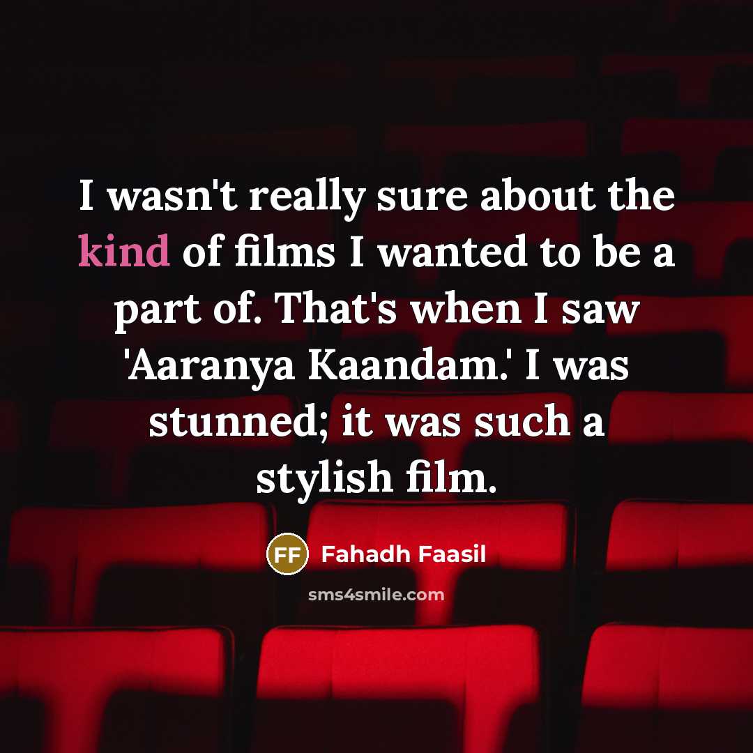 “I wasn't really sure about the kind of films I…” quote by Fahadh Faasil