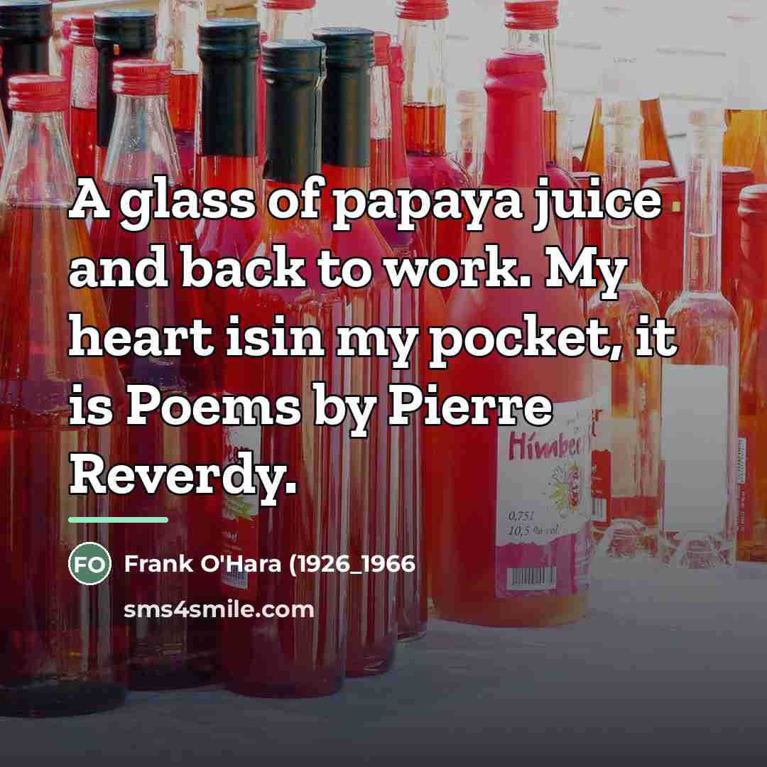 “A glass of papaya juice and back to work. My…” quote by Anonymous
