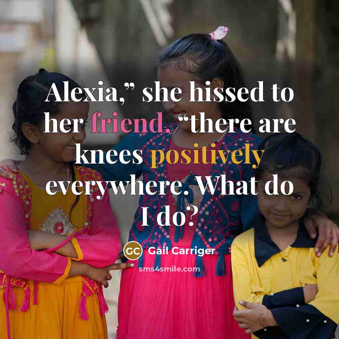 “Alexia,” she hissed to her friend, “there are knees positively…” quote by Gail Carriger