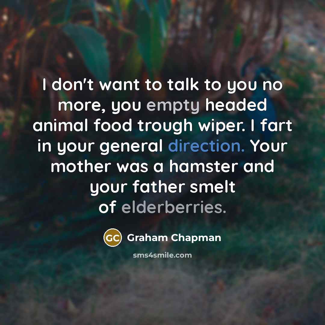 “I don't want to talk to you no more, you…” quote by Graham Chapman