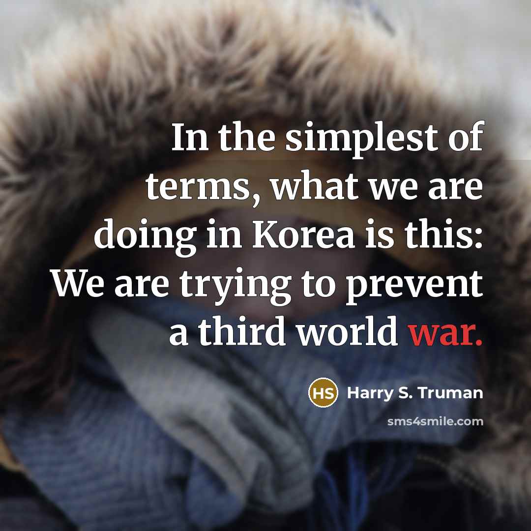 “In the simplest of terms, what we are doing in…” quote by Harry S. Truman