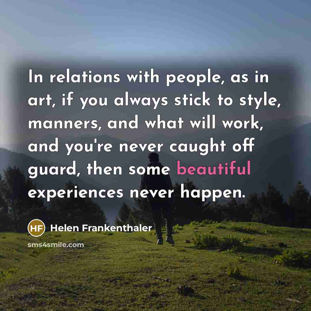 “In relations with people, as in art, if you always…” quote by Helen Frankenthaler