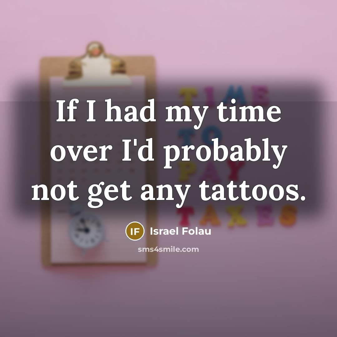 “If I had my time over I'd probably not get…” quote by Israel Folau