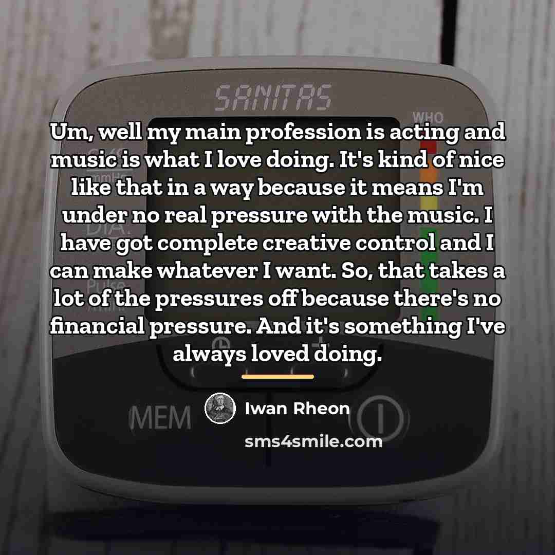 “Um, well my main profession is acting and music is…” quote by Iwan Rheon