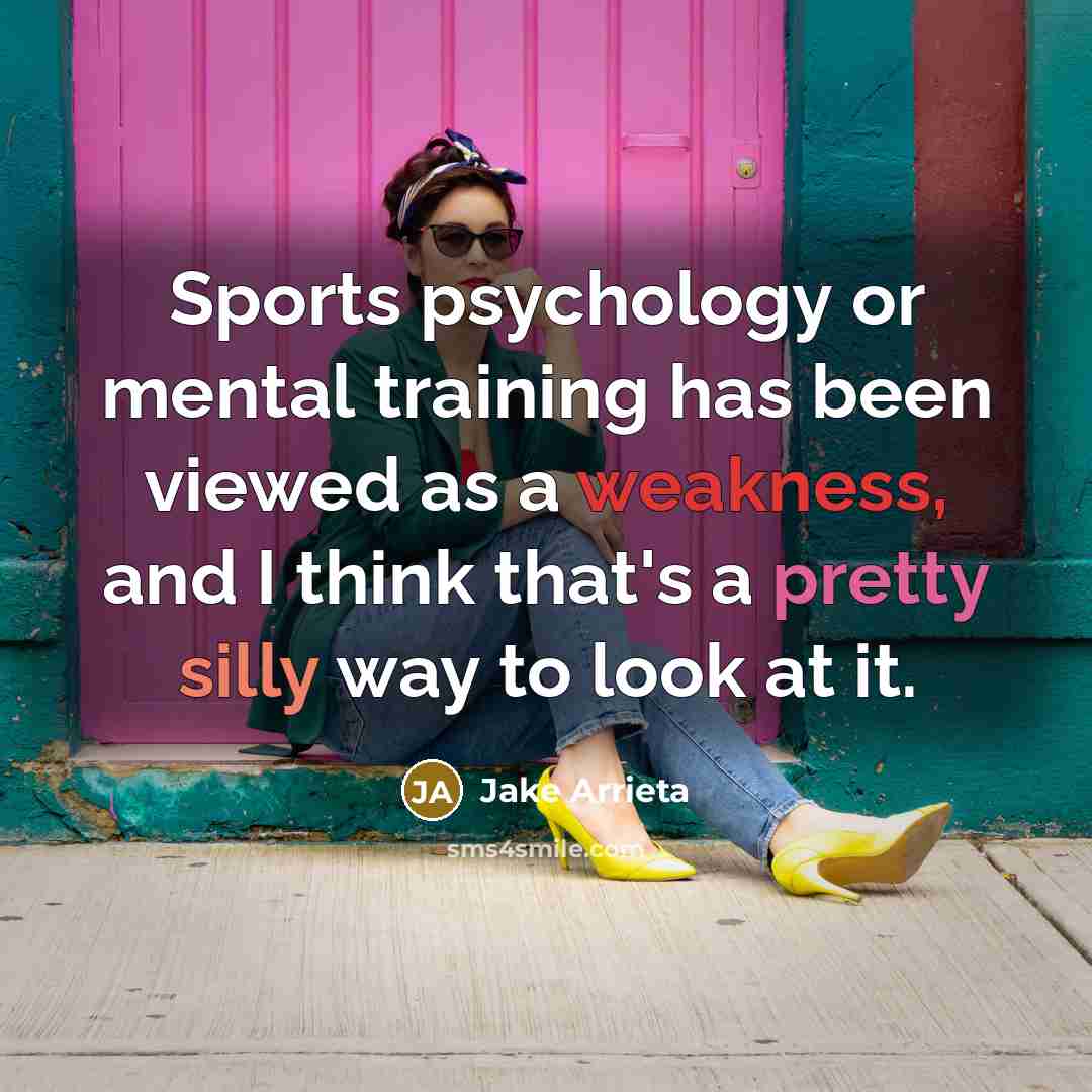 “Sports psychology or mental training has been viewed as a…” quote by Jake Arrieta