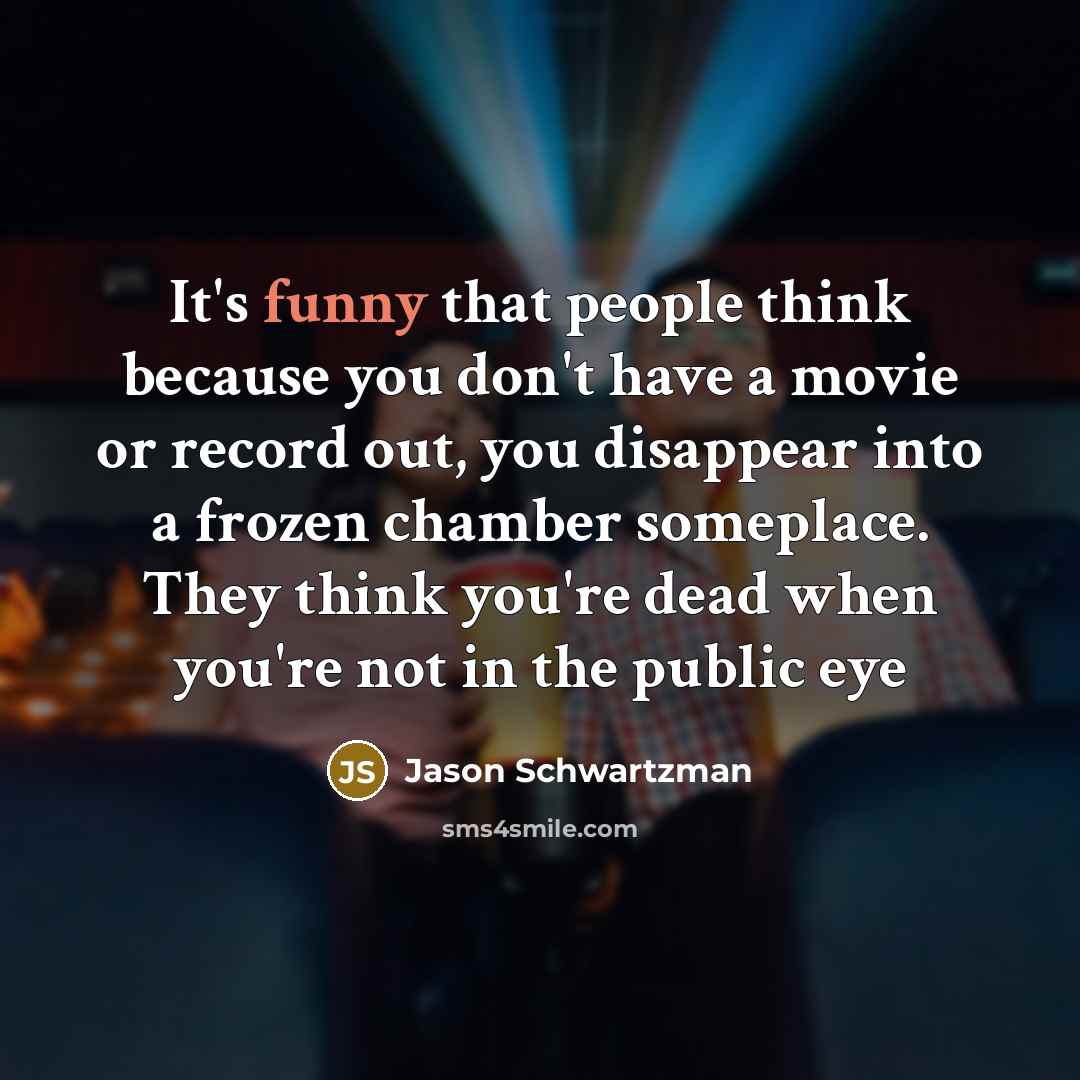 “It's funny that people think because you don't have a…” quote by Jason Schwartzman