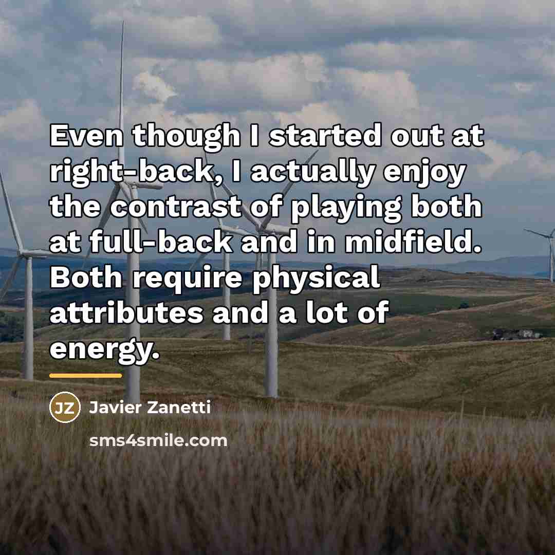 “Even though I started out at right-back, I actually enjoy…” quote by Javier Zanetti