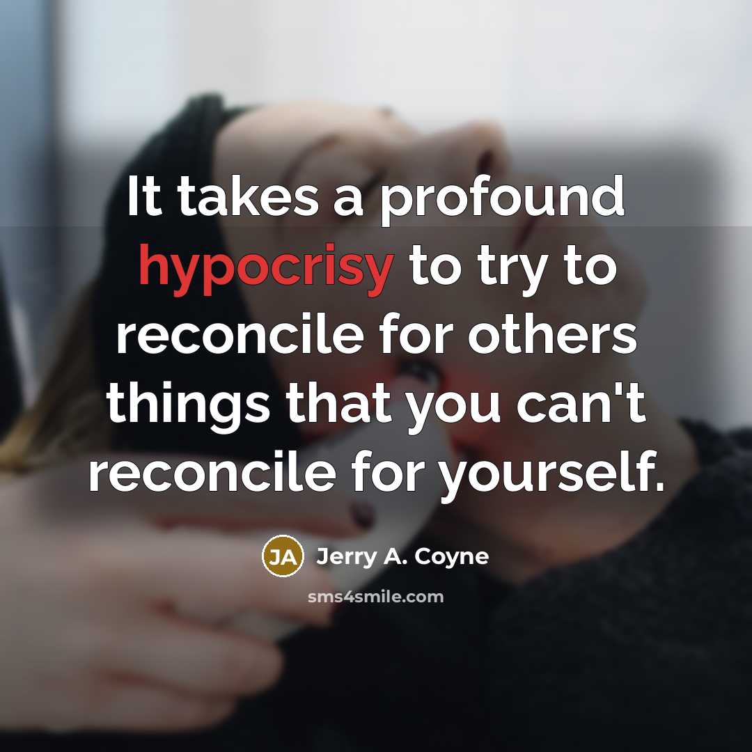“It takes a profound hypocrisy to try to reconcile for…” quote by Jerry A. Coyne