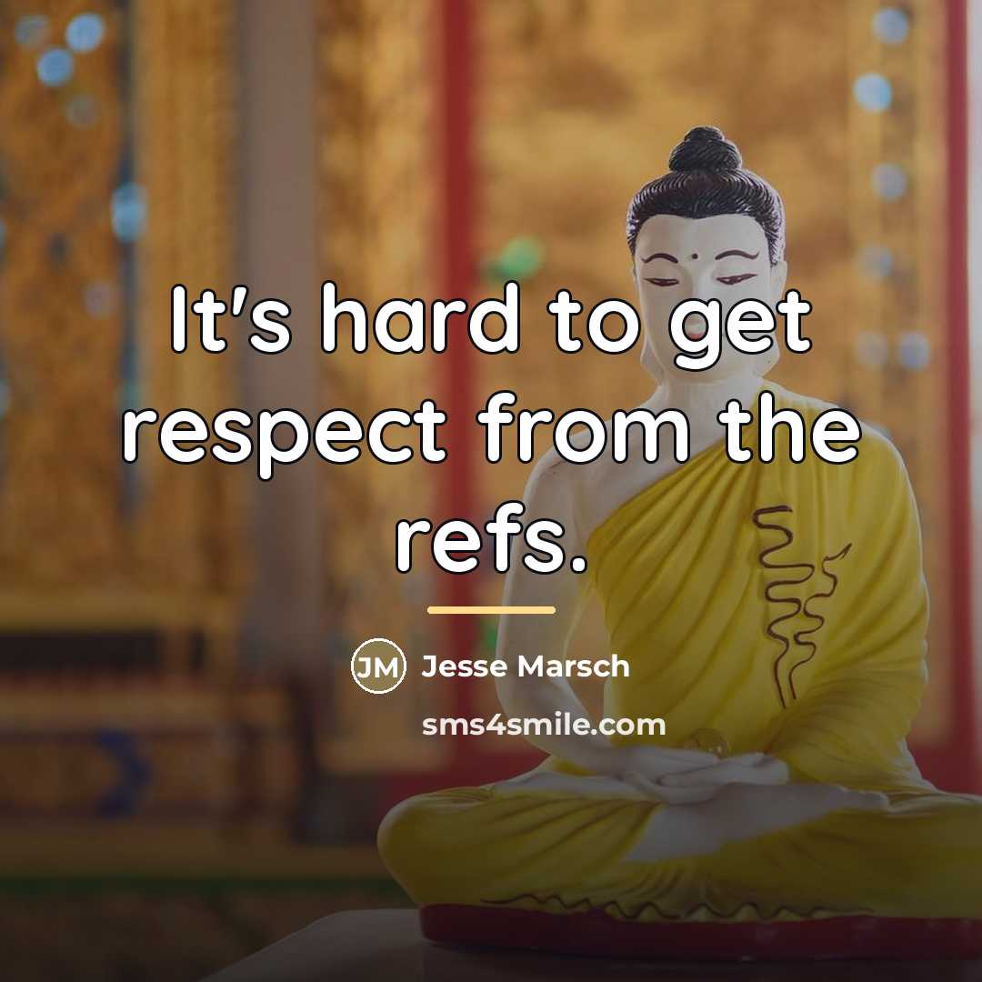“It's hard to get respect from the refs.…” quote by Jesse Marsch