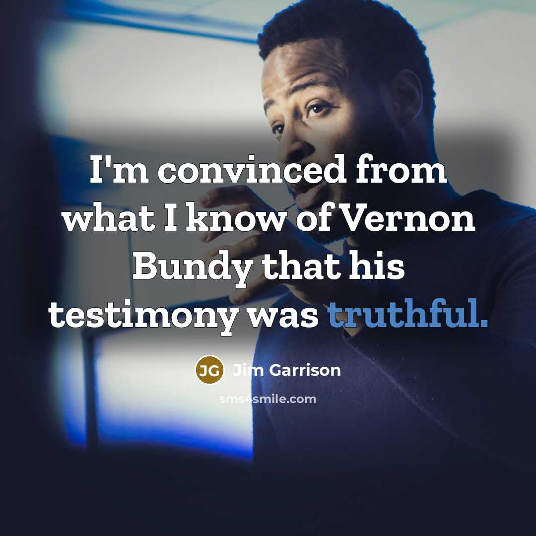 “I'm convinced from what I know of Vernon Bundy that…” quote by Jim Garrison