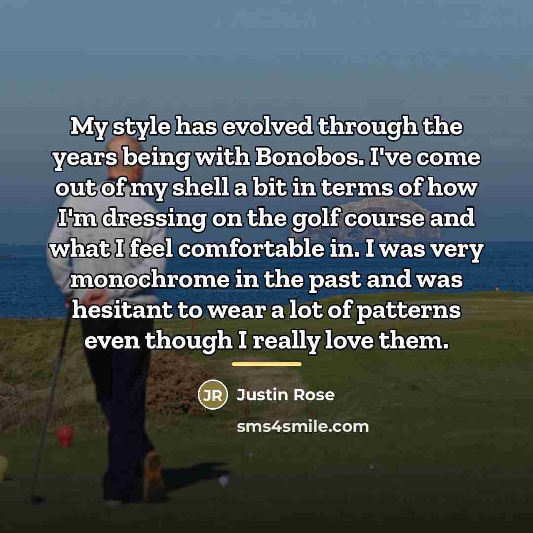 “My style has evolved through the years being with Bonobos.…” quote by Justin Rose