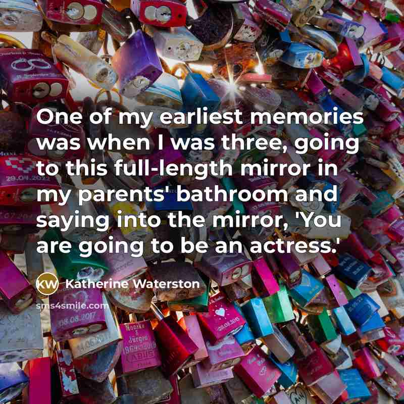 “One of my earliest memories was when I was three,…” quote by Katherine Waterston