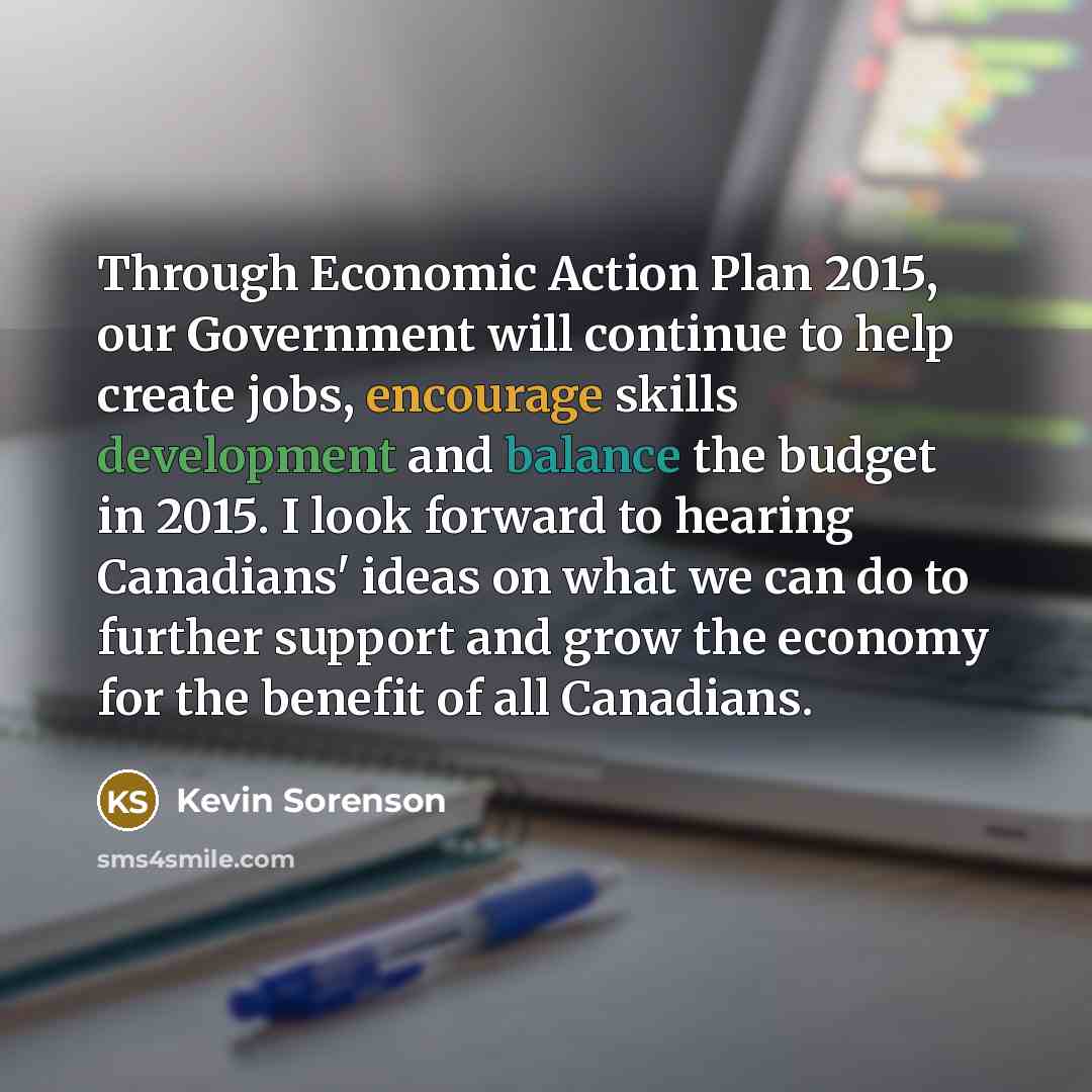 “Through Economic Action Plan 2015, our Government will continue to…” quote by Kevin Sorenson