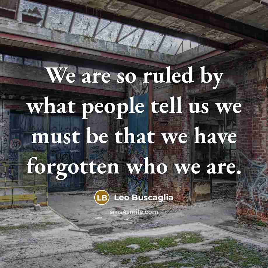 “We are so ruled by what people tell us we…” quote by Leo Buscaglia