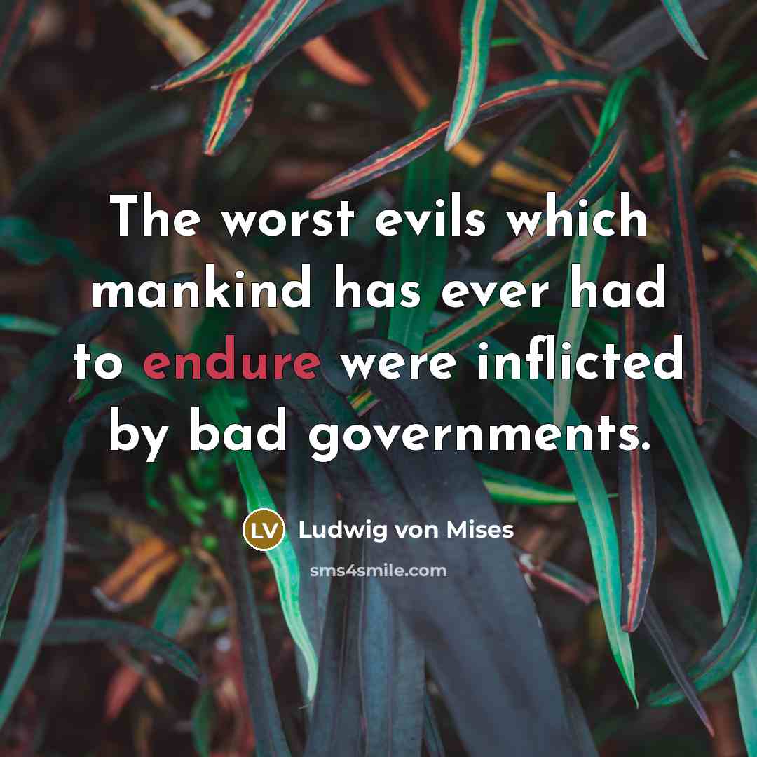 “The worst evils which mankind has ever had to endure…” quote by Ludwig von Mises