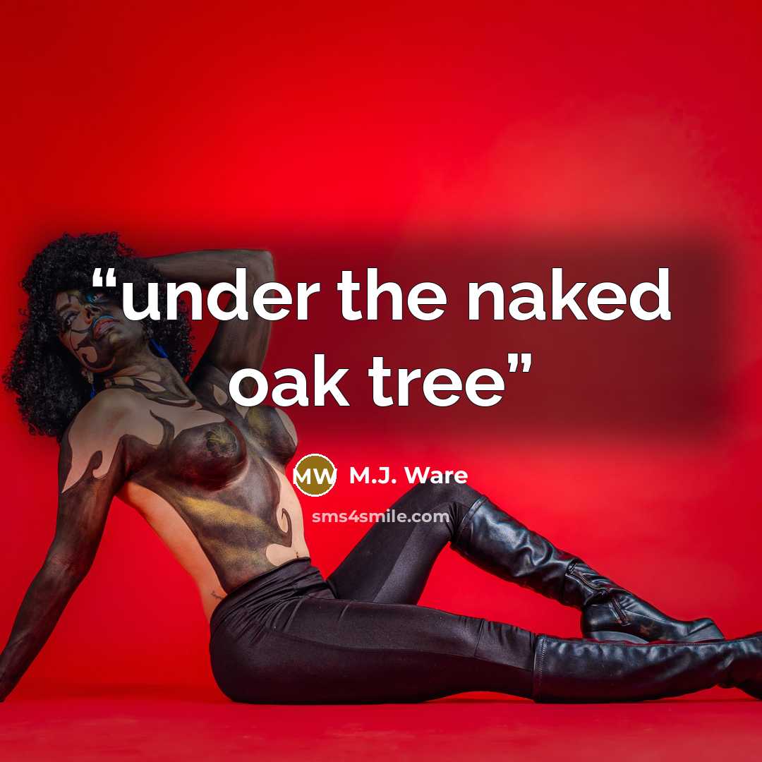 “under the naked oak tree” quote by M.J. Ware