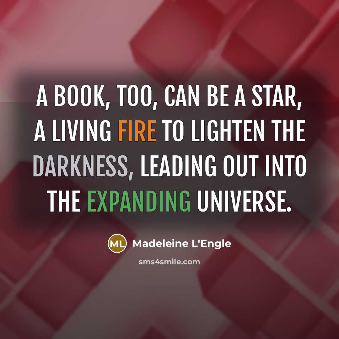 “A book, too, can be a star, a living fire…” quote by Madeleine L'Engle
