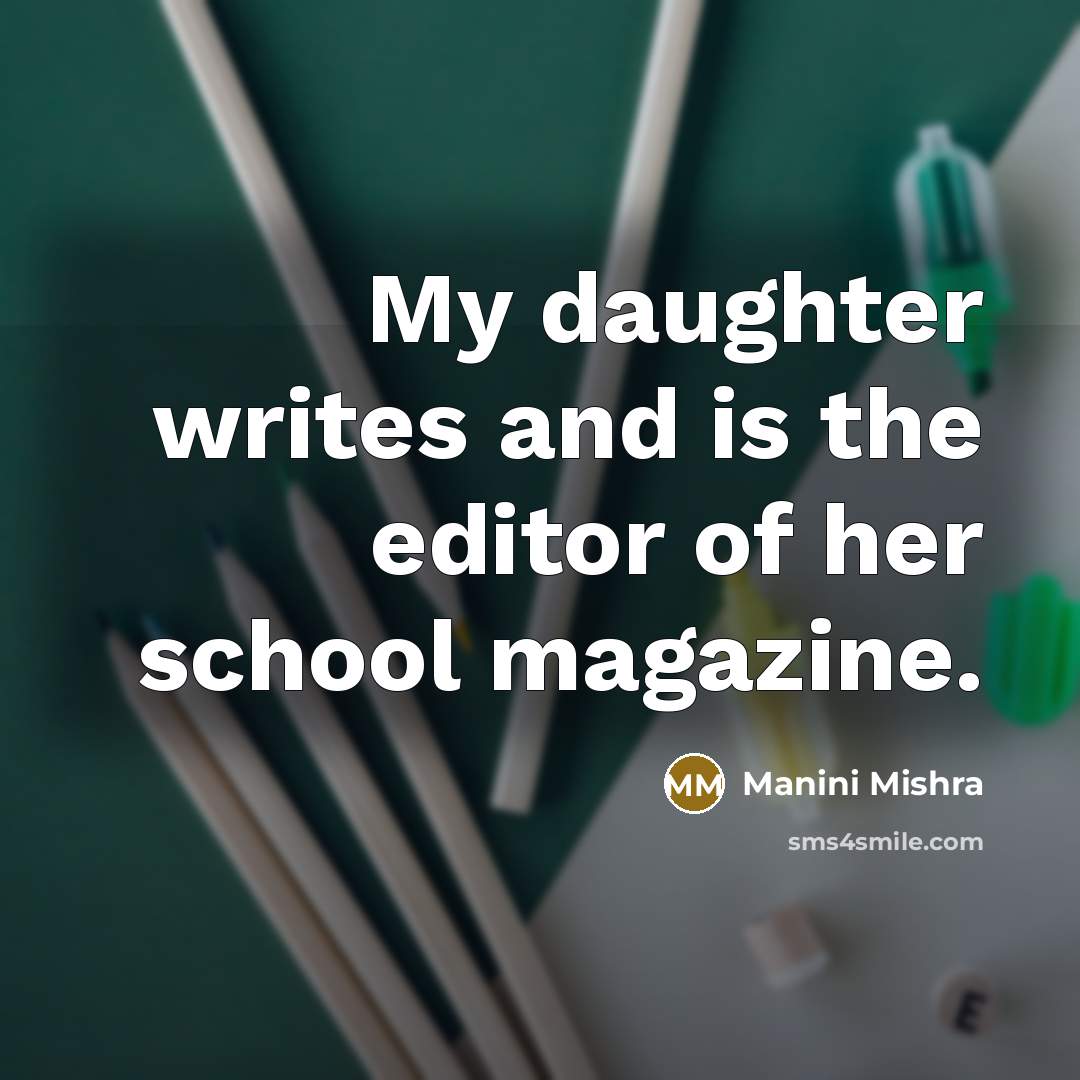 “My daughter writes and is the editor of her school…” quote by Manini Mishra