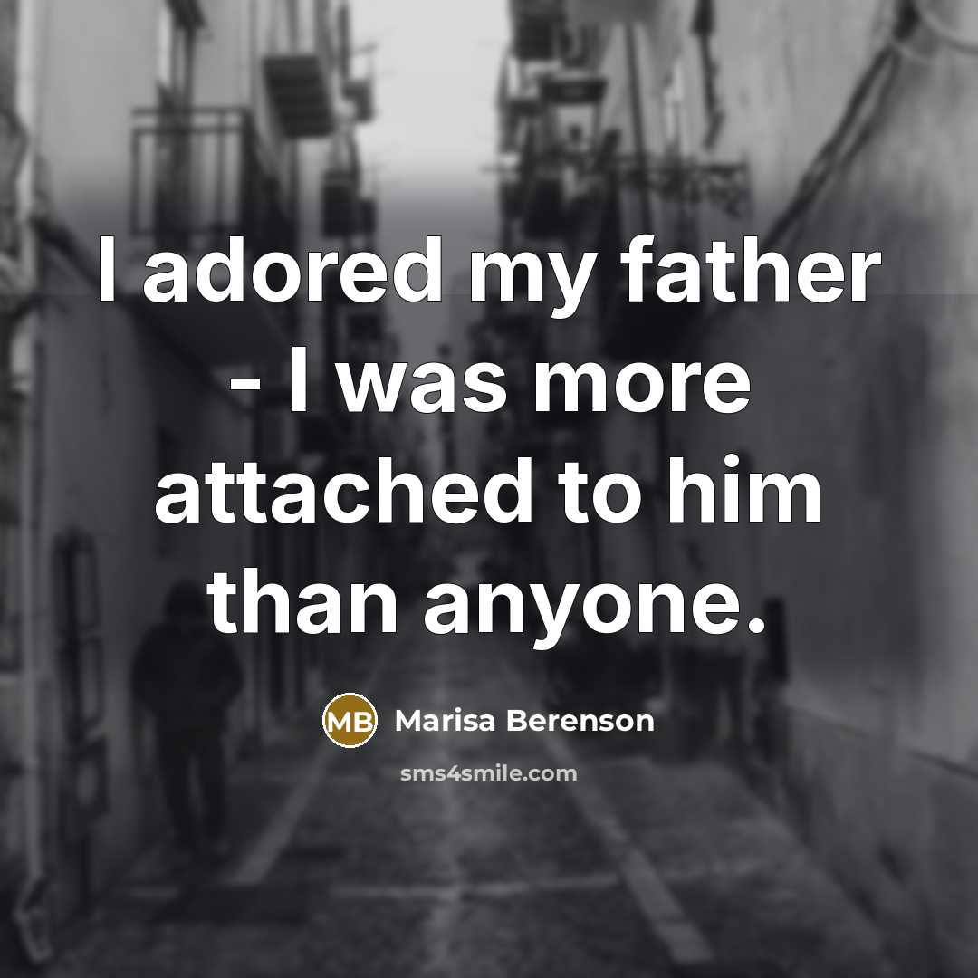 “I adored my father - I was more attached to…” quote by Marisa Berenson