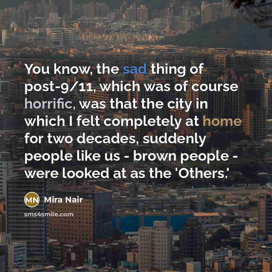 “You know, the sad thing of post-9/11, which was of…” quote by Mira Nair