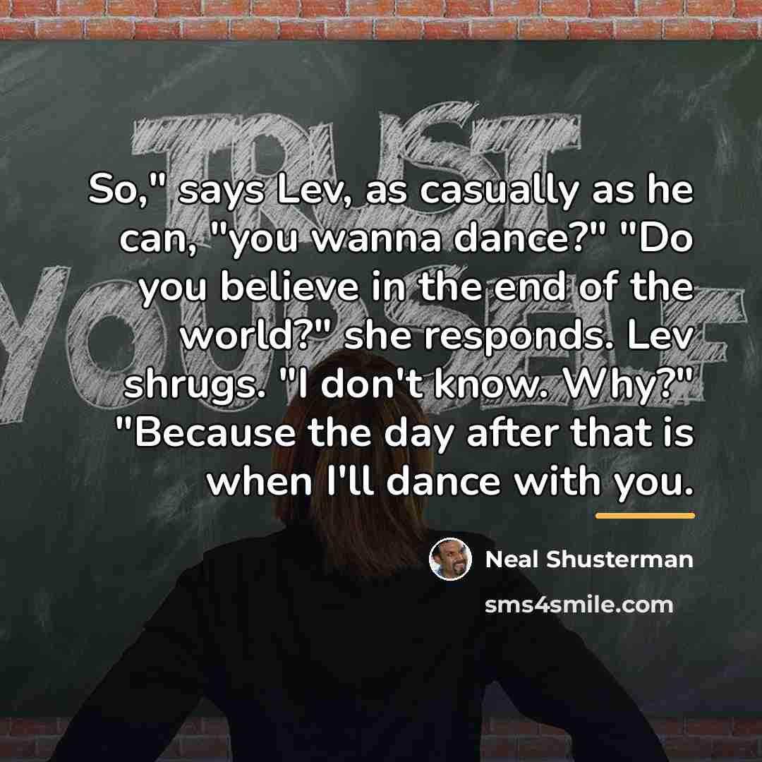 “So," says Lev, as casually as he can, "you wanna…” quote by Neal Shusterman